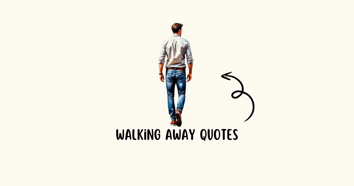 walking away quotes